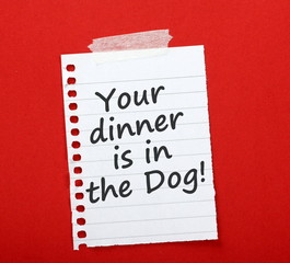 Your Dinner is in the Dog message on a notice board