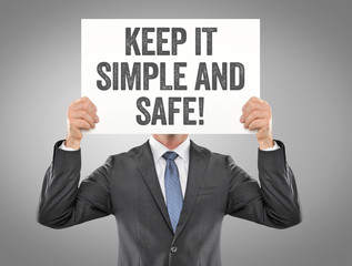 Keep it simple and safe!