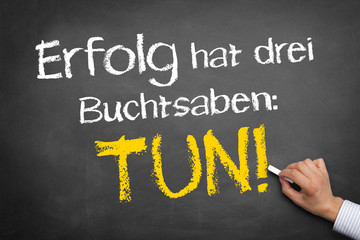 Erfolg = Tun!