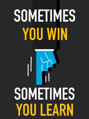 Word SOMETIMES YOU WIN SOMETIMES YOU LEARN