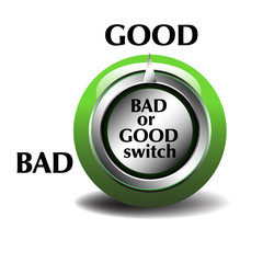 Bad or good switch