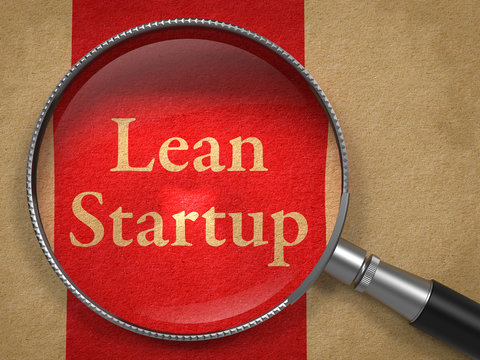 Lean Startup Through A Magnifying Glass.