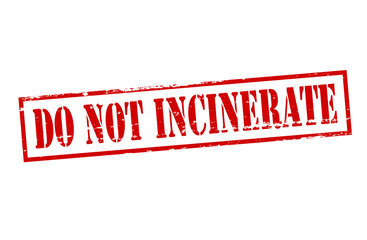 Do not incinerate