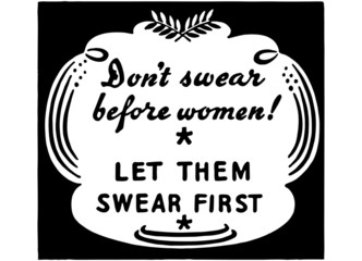 Don't Swear Before Women