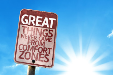 Great Things Never Came From Comfort Zones sign with sky
