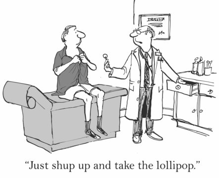 "Just shut up and take the lollipop."