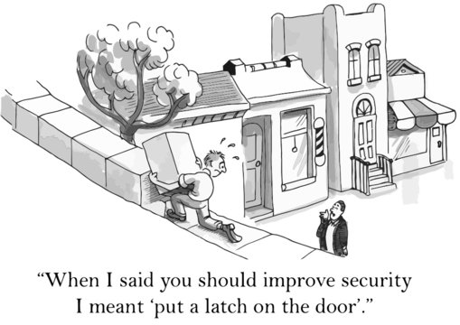 "...I said improve security I meant 'put a latch on the door'."