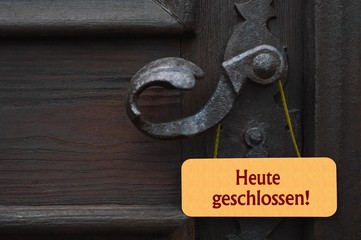 Heute geschlossen!