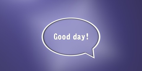 Good day 3D white Transparent bubble speech on purple background
