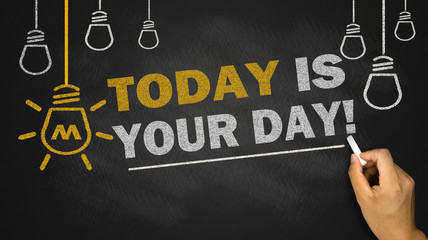 today is your day
