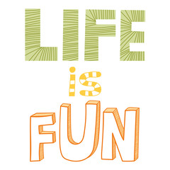 Life is fun, quote