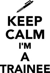 Keep Calm I'm a Trainee