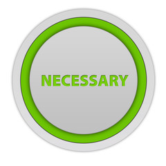 Necessary circular icon on white background