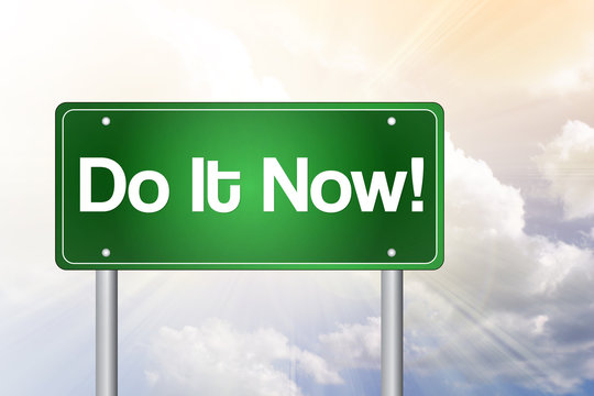 Do It Now! Green Road Sign, business concept