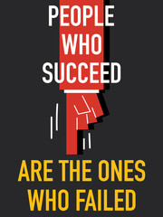 Words PEOPLE WHO SUCCEED ARE THE ONES WHO FAILED