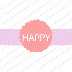 Happy background,vector illustration,label design,wallpaper,labe