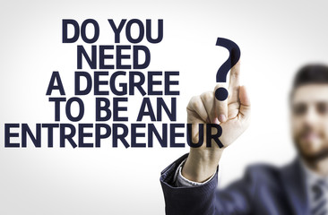 Do You Need a Degree to be an Entrepreneur?