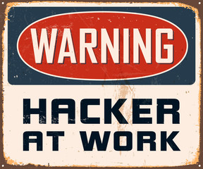 Fototapeta premium Vintage Metal Sign - Warning Hacker at Work - Vector EPS10.