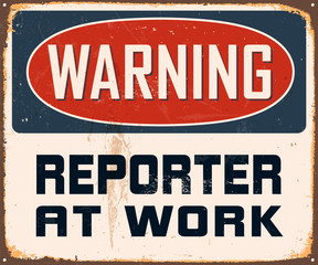 Vintage Metal Sign - Warning Reporter at Work  - Vector EPS10.