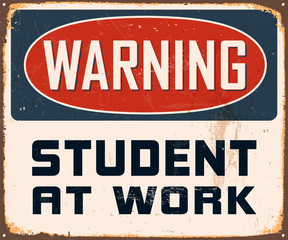 Vintage Metal Sign - Warning Student at Work - Vector EPS10.