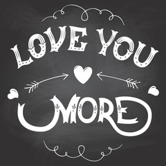 Love you more hand-lettering on chalkboard