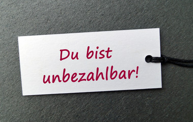 Du bist unbezahlbar!