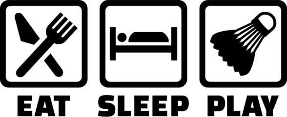 Eat Sleep Badminton