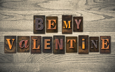 Fototapeta premium Be My Valentine Wooden Letterpress Concept