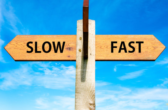 Slow versus Fast