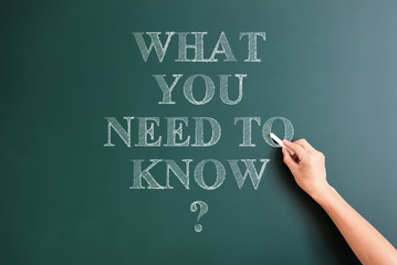what you need to know written on blackboard