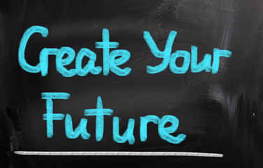 Obraz premium Create Your Future Concept