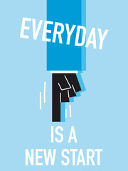 Fototapeta premium Words EVERYDAY IS A NEW START