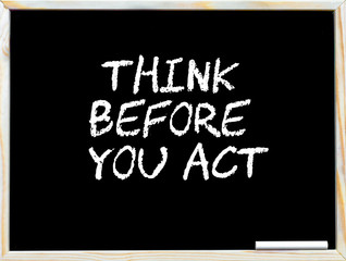 Think before you act
