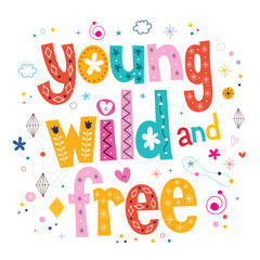 Young wild and free typography lettering type design