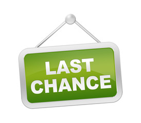 last chance