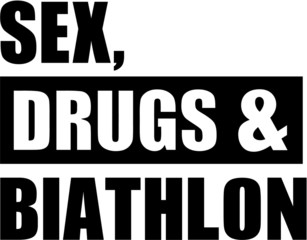 Sex Drugs Biathlon