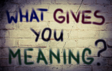 What Gives You Meaning Concept