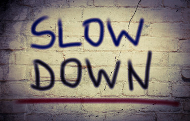 Slow Down Concept