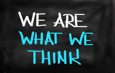 We Are What We Think Concept