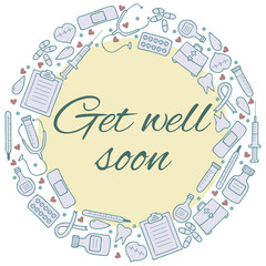 Get well soon card. Frame with medical elements. Medicine backgr