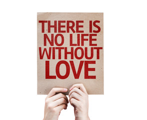 There Is No Life Without Love card isolated