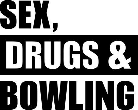 Sex Drugs Bowling