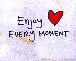 enjoy every moment
