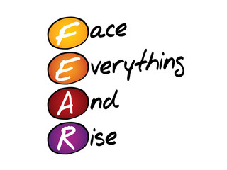 Face Everything And Rise (FEAR), business concept acronym