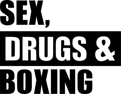 Sex Drugs Boxing