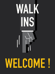 Words WALK INS WELCOME
