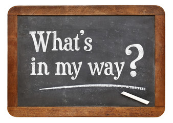 What is in my way?