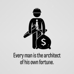 Every Man is the Architect of His Own Fortune