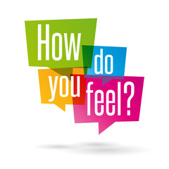 How do you feel ? - obrazy, fototapety, plakaty
