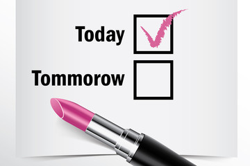 Tick box with lipstick, Today or Tommorow concept